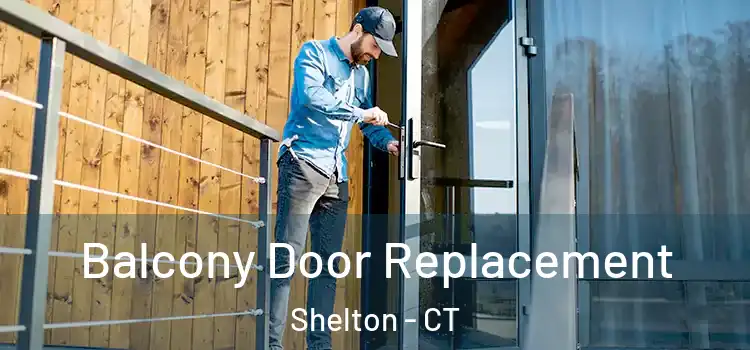  Balcony Door Replacement Shelton - CT