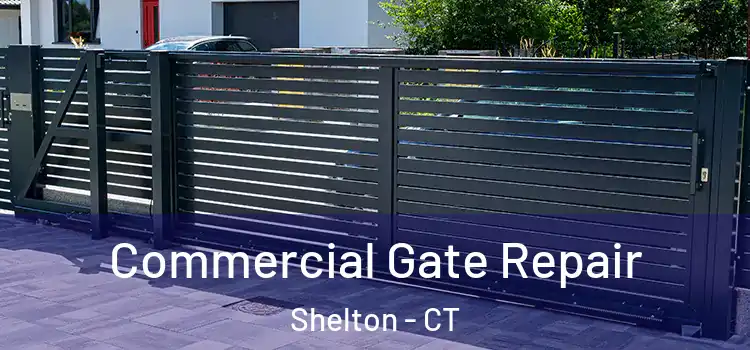 Commercial Gate Repair Shelton - CT
