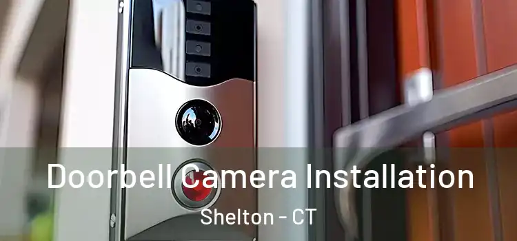  Doorbell Camera Installation Shelton - CT