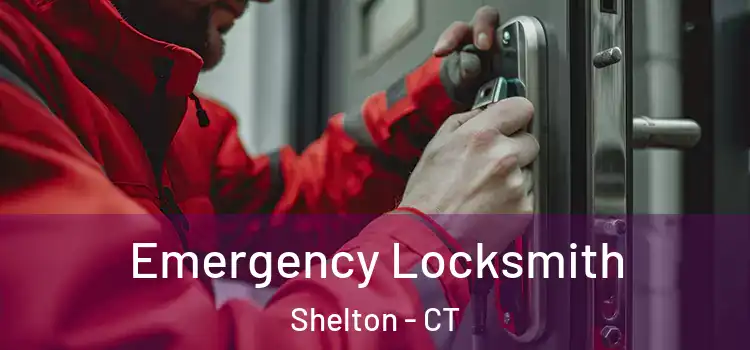 Emergency Locksmith Shelton - CT