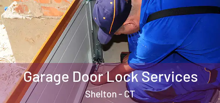 Garage Door Lock Services Shelton - CT