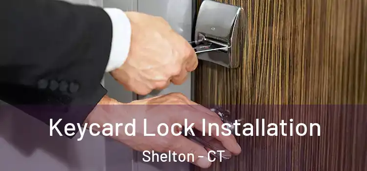Keycard Lock Installation Shelton - CT