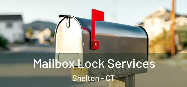 Mailbox Lock Services Shelton - CT