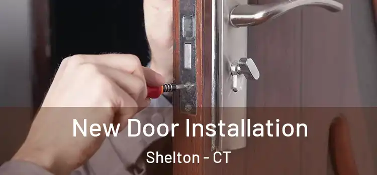  New Door Installation Shelton - CT